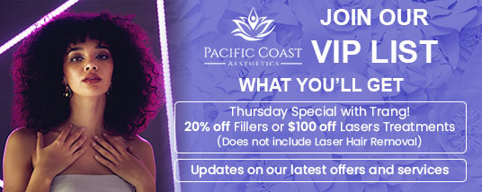 Join the VIP List of Pacific Coast Aesthetics in Aptos CA Join the VIP List of Pacific Coast Aesthetics in Aptos CA