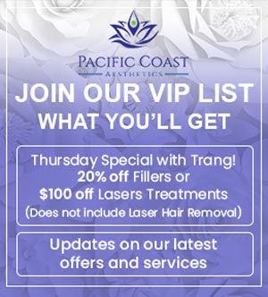 Join the VIP List of Pacific Coast Aesthetics in Aptos CA Join the VIP List of Pacific Coast Aesthetics in Aptos CA